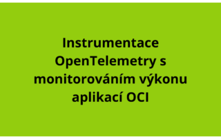 Instrumentace OpenTelemetry s monitorováním výkonu aplikací OCI