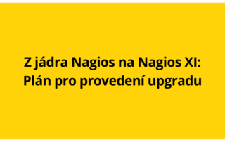 Z jádra Nagios na Nagios XI: Plán pro provedení upgradu
