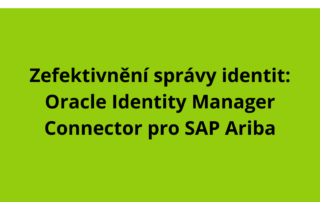 Zefektivnění správy identit: Oracle Identity Manager Connector pro SAP Ariba