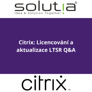 Co je nového a dalšího s Citrix: Licencování a aktualizace LTSR Q&A