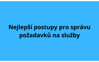 Nejlepší postupy pro správu požadavků na služby