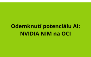 Odemknutí potenciálu AI: NVIDIA NIM na OCI