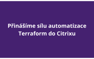 Přinášíme sílu automatizace Terraform do Citrixu