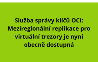 Služba správy klíčů OCI: Meziregionální replikace pro virtuální trezory je nyní obecně dostupná