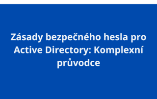 Zásady bezpečného hesla pro Active Directory: Komplexní průvodce