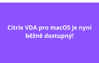 Citrix VDA pro macOS je nyní běžně dostupný!