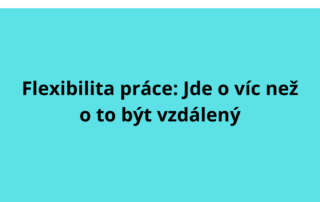 Flexibilita práce: Jde o víc než o to být vzdálený