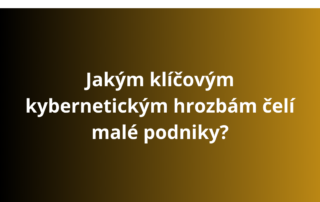 Jakým klíčovým kybernetickým hrozbám čelí malé podniky?