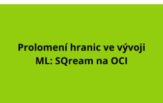 Prolomení hranic ve vývoji ML: SQream na OCI