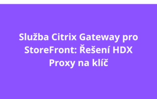 Služba Citrix Gateway pro StoreFront: Řešení HDX Proxy na klíč