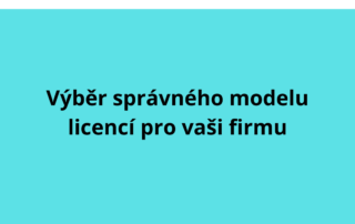 Výběr správného modelu licencí pro vaši firmu