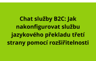 Chat služby B2C: Jak nakonfigurovat službu jazykového překladu třetí strany pomocí rozšiřitelnosti