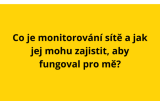 Co je monitorování sítě a jak jej mohu zajistit, aby fungoval pro mě?