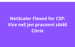 NetScaler Flexed for CSP: Více než jen pracovní zátěž Citrix