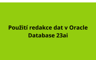 Použití redakce dat v Oracle Database 23ai