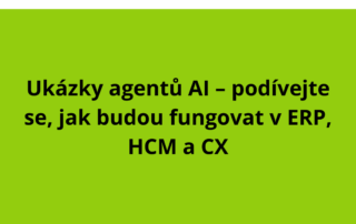 Ukázky agentů AI – podívejte se, jak budou fungovat v ERP, HCM a CX