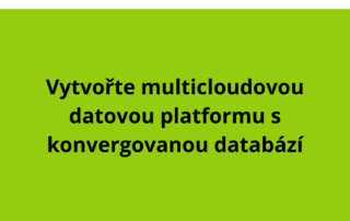 Vytvořte multicloudovou datovou platformu s konvergovanou databází