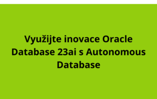 Využijte inovace Oracle Database 23ai s Autonomous Database