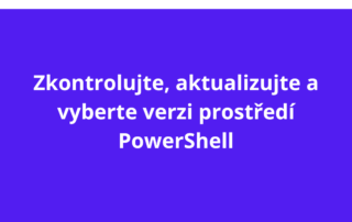 Zkontrolujte, aktualizujte a vyberte verzi prostředí PowerShell