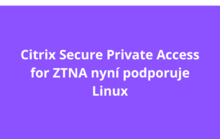 Citrix Secure Private Access for ZTNA nyní podporuje Linux