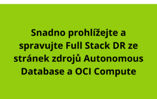 Snadno prohlížejte a spravujte Full Stack DR ze stránek zdrojů Autonomous Database a OCI Compute