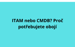 ITAM nebo CMDB? Proč potřebujete obojí