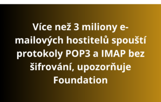 Více než 3 miliony e-mailových hostitelů spouští protokoly POP3 a IMAP bez šifrování, upozorňuje Foundation. TLS pro IMAP/POP3